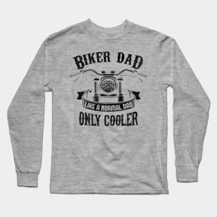 Biker Dad Like A Normal Dad Only Cooler Long Sleeve T-Shirt